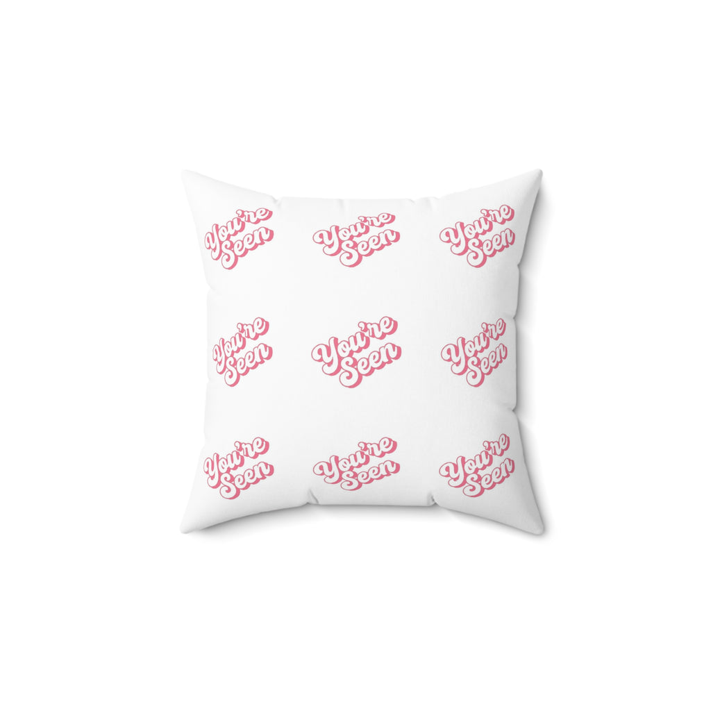Square Pillow — Pink “You’re Seen” Pattern Decorative Throw Pillow