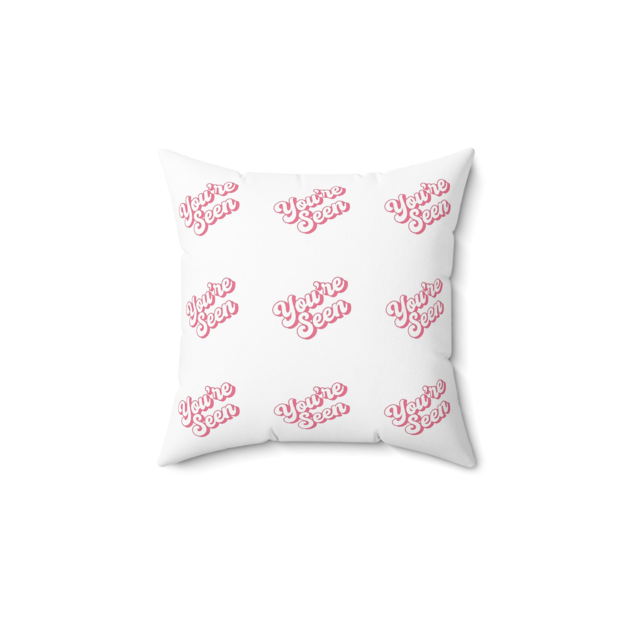 Square Pillow — Pink “You’re Seen” Pattern Decorative Throw Pillow
