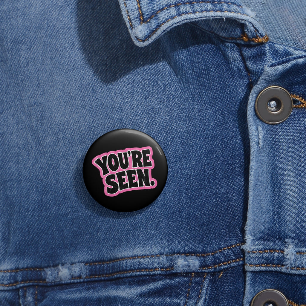 YOU'RE SEEN Pin Button | Retro Pink Typography Badge