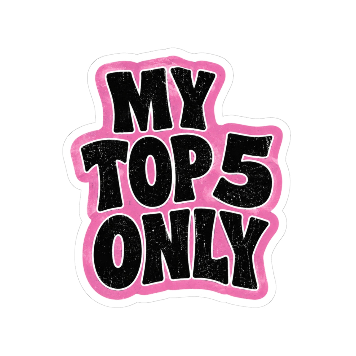 My Top 5 Only Sticker | Kiss-Cut Vinyl Sticker, Pink Outline